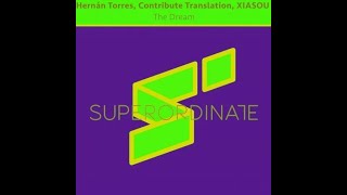 Hernán Torres, Contribute Translation, Xiasou - The Dream (Original Mix)