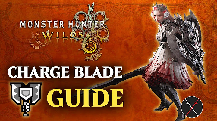 Monster Hunter Wilds Charge Blade Guide - Combos & Changes in MHWilds