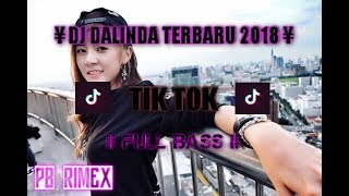 DJ DALINDA TIK TOK TERBARU 2018 ll FULL BASS ll