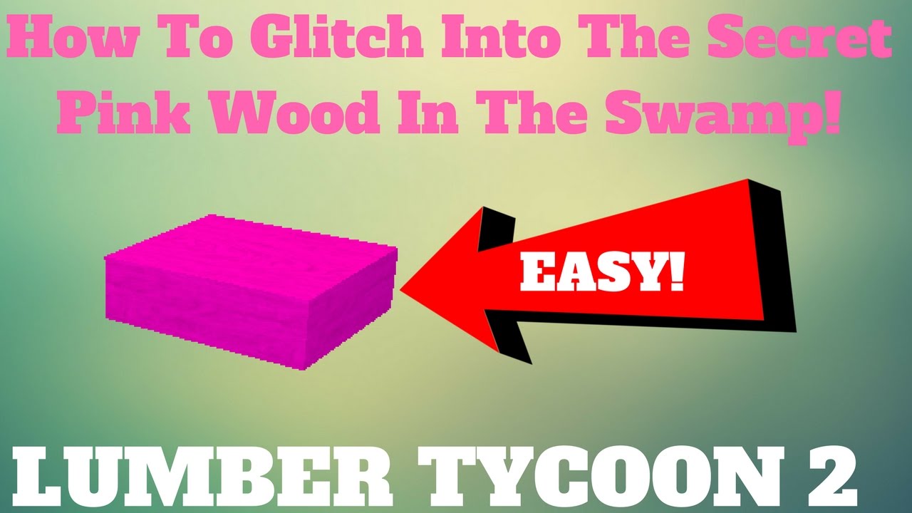 Roblox Lumber Tycoon 2 How To Glitch Into The Pink Wood Best Method Youtube - roblox lumber tycoon 2 pink wire hack