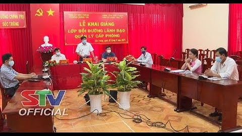 STV -Sóc Trăng khai giảng lớp bồi dưỡng lãnh đạo quản lý cấp phòng năm 2021