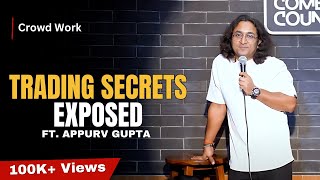 Trader Secrets Exposed : Stand Up Comedy by Appurv Gupta aka GuptaJi (Crowd Work Video)