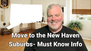 Top 10 New Haven Suburbs in 2024 Part 1 of 3