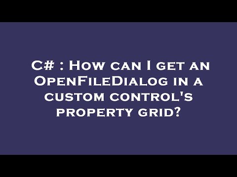 C# : How can I get an OpenFileDialog in a custom control's property grid?