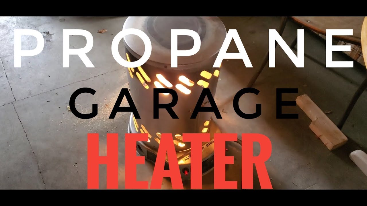 Propane Heater Garage Soloroadtripper YouTube