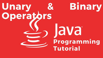 Unary and Binary Operators Explained - Java Tutorial For Absolute Beginners