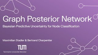 Graph Posterior Network | Maximilian Stadler & Bertrand Charpentier