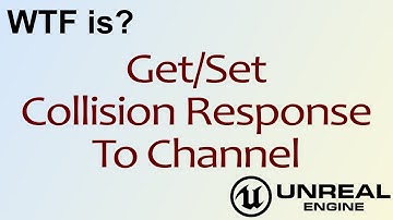 WTF Is? Get/Set Collision Response to Channel in Unreal Engine 4 ( UE4 )