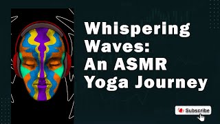 Whispering Waves: An ASMR Yoga Journey