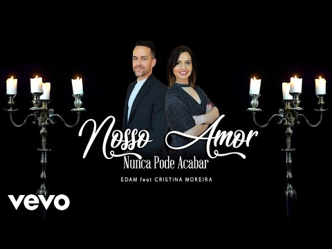 Edam - Nosso Amor Nunca Pode Acabar ft. Cristina Moreira