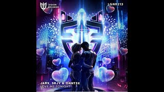 Jarx,Srjy,Onnt3X - Love Me Tonight