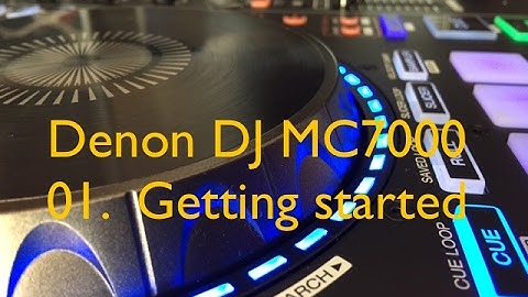 Denon DJ MC7000 - Getting Started
