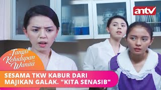 Sesama TKW Kabur Dari Majikan Galak. 'Kita Senasib' | Tangisan Kehidupan Wanita ANTV Eps 8 FULL