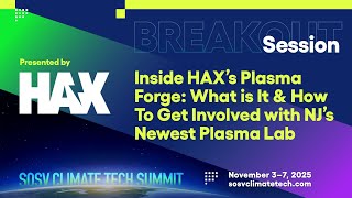Inside HAX's Plasma Forge: What is it & How Can Plasma Startups Tap In | SOSV Climate Tech Summit