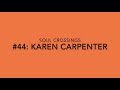 Soul Crossing #44: Karen Carpenter  1950-1983