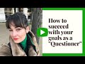 How to succeed with your goals as a "Questioner" | Coaching strategies for The Four Tendencies