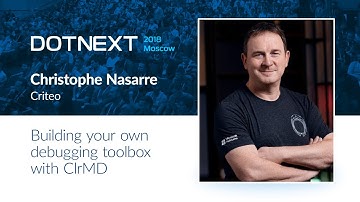 Christophe Nasarre — Building your own debugging toolbox with ClrMD