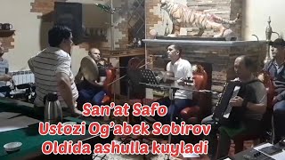 Sanat Safo ustozi Og’abek Sobirov oldida ashulla kuyladi