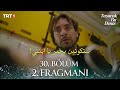 مسلسل هذا البحر سوف يفيض الحلقة 30 اعلان 2 مترجم للعربية Taşacak Bu Deniz 30 Bölüm 2 Fragmanı 