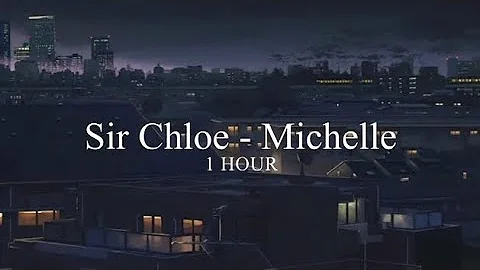 Sir Chloe - Michelle (Slowed/Reverb) [1 Hour]