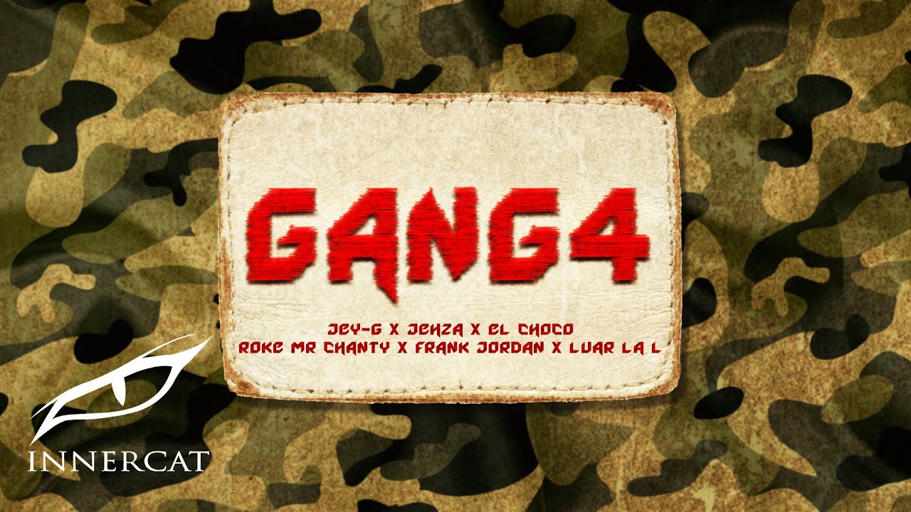 GANG4 ☠︎-Jey-G ♱ Jehza ♱ El Choco ♱ Roke Mr Chanty ♱ Frank Jordan♱Luar La L♱Los G4 (Video Oficial)