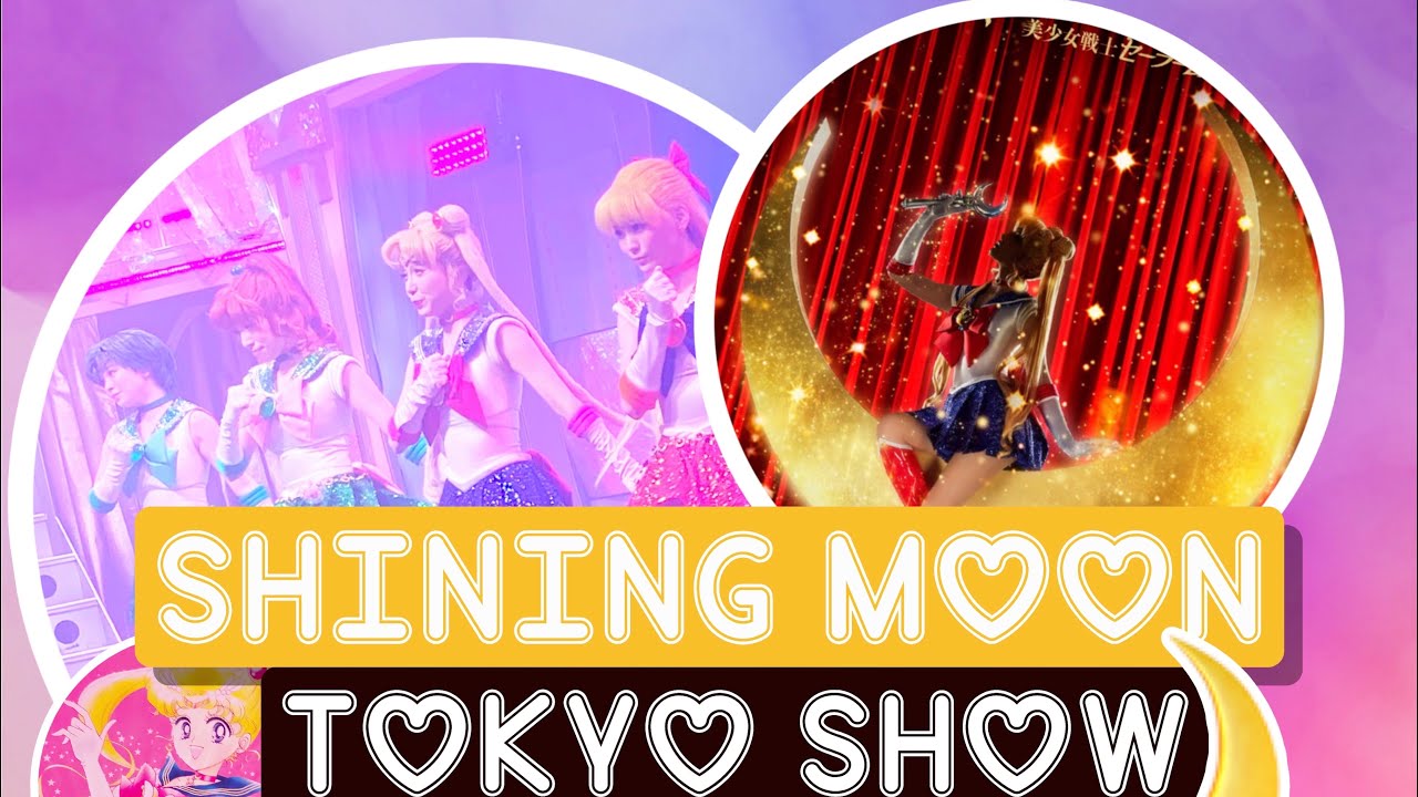 Sailor Moon Show Tokyo💖🌙Shining Moon✨