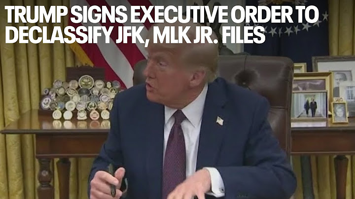 Trump signs executive order to declassify JFK, MLK Jr. files