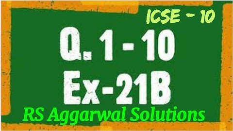 《Q.1 to 10》 Ex. 21B || RS Aggarwal Solutions || Class 10 ICSE