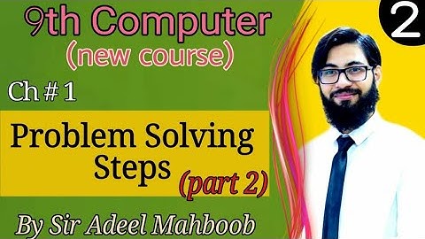 Problem solving steps (Part 2) | 9th Computer new book chapter 1