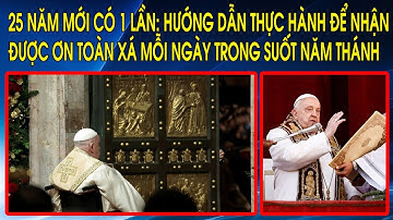 25 năm mới có 1 lần: Hướng dẫn thực hành để nhận được Ơn Toàn Xá mỗi ngày trong suốt Năm Thánh