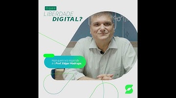 O que é Liberdade Digital? Ep. 3 - O potencial da Liberdade, com prof. Edgar