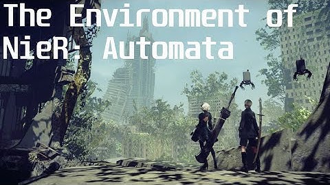 The Environment of NieR: Automata | A Video Essay