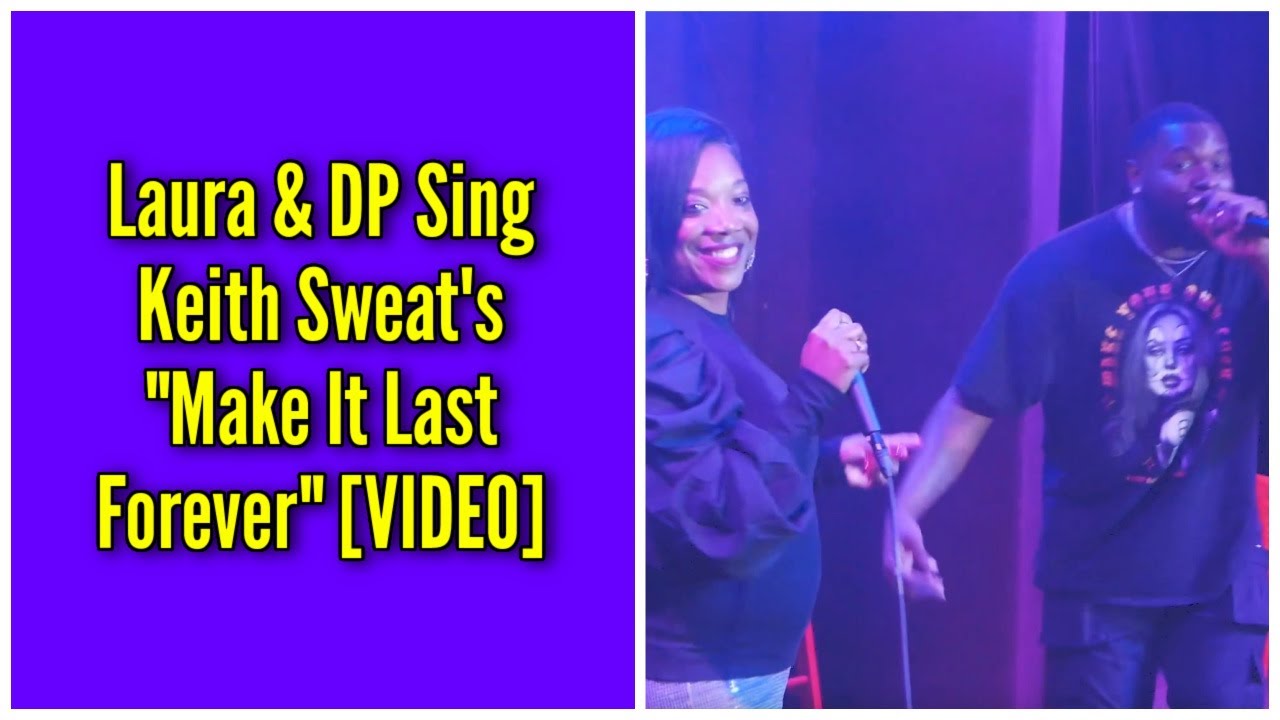 Laura & DP Sing Keith Sweat’s “Make It Last Forever”
