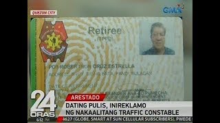 24 Oras: Dating pulis, inireklamo ng nakaalitang traffic constable