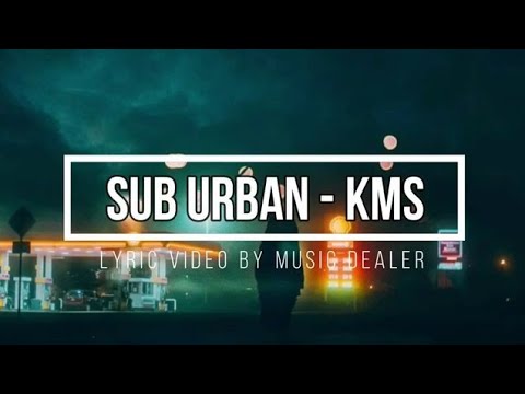 Sub Urban - KMS (Kill Myself) [Lyrics]