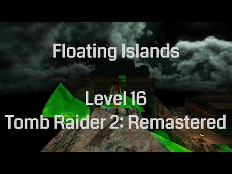 Floating Islands - Tomb Raider 2 Remastered (Level 16)