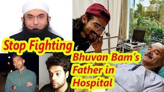 Bhuvvan Bam Fathers Skull Injuries-Moulana Tariq Jamil Solved Controversy Of Sham Idreesducky Bhai