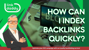 How Can I Index Backlinks Quickly