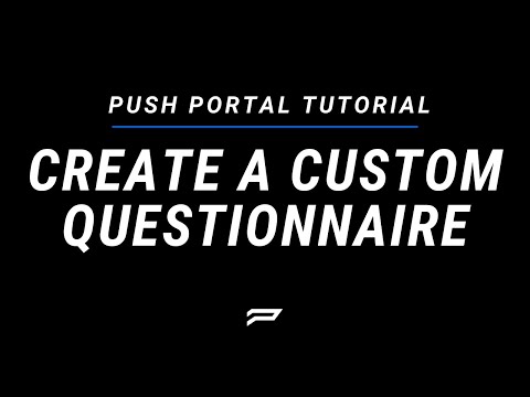 Create a Custom Questionnaire in PUSH Portal