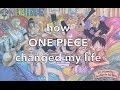 how ONE PIECE changed my life
