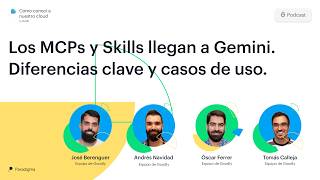 Los MCPs y Skills llegan a Gemini. Diferencias clave y casos de uso.