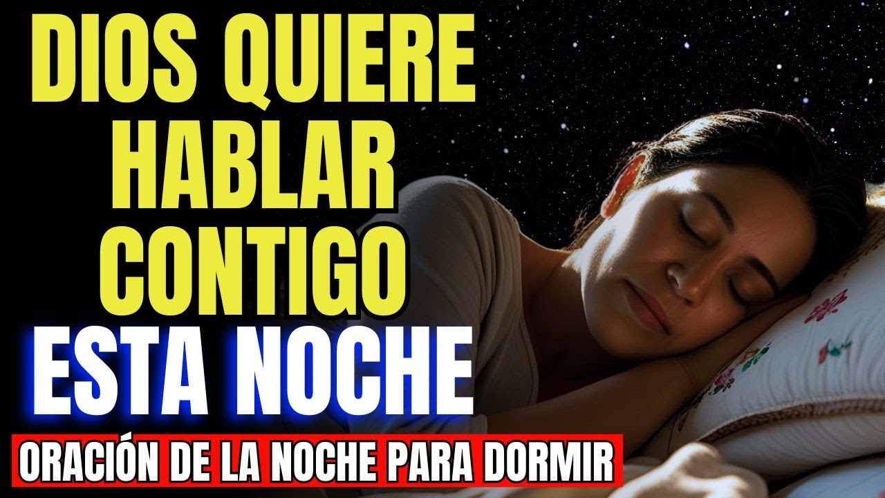 ¡ESCUCHA ESTA ORACIÓN ANTES DE DORMIR Y SIENTE LA PRESENCIA DE DIOS ...