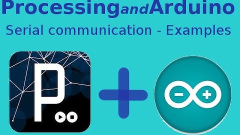 Examples of Serial Communication between Arduino and Processing