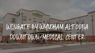 Wingate by Wyndham Altoona Downtown/Medical Center Review - Altoona , United States of America