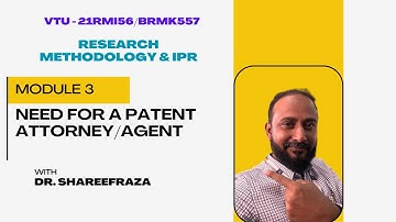 Research Methodology & IPR, Module 3, Need for Patent Attorney or Agent #vtu #researchmethodology