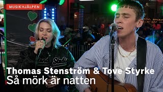 Video thumbnail of "Thomas Stenström & Tove Styrke - Så mörk är natten / Musikhjälpen 2021"