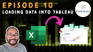 Episode 10 - Loading Data into Tableau Desktop