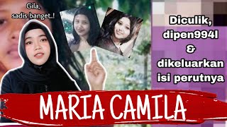 KASUS VIRAL MARIA CAMILA Yang DIPOTONG & DIBEL4H PERUTNYA