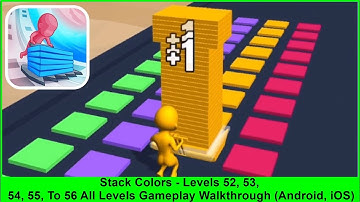 Stack Colors - Levels 52, 53, 54, 55, To 56 All Levels Gameplay Walkthrough (Android, iOS)