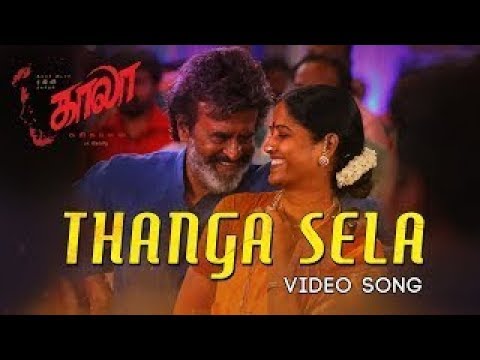 Thanga Sela - Video Song | Kaala (Tamil) | Rajinikanth | Pa Ranjith | Santhosh Narayanan | Dhanush